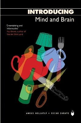 Introducing Mind and Brain - Gellatly, Angus, and Zarate, Oscar, and Appignanesi, Richard (Editor)