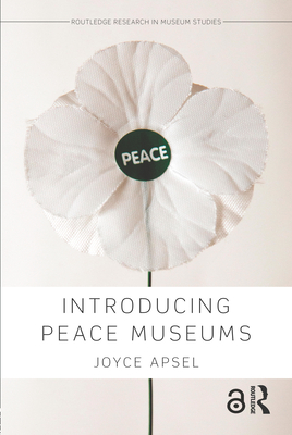 Introducing Peace Museums - Apsel, Joyce