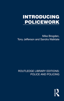 Introducing Policework - Brogden, Mike, and Jefferson, Tony, and Walklate, Sandra
