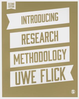 Introducing Research Methodology: A Beginners Guide to Doing a Research Project - Flick, Uwe