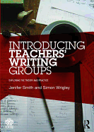 Introducing Teachers' Writing Groups: Exploring the Theory and Practice