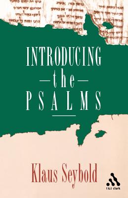 Introducing the Psalms - Seybold, Klaus, and Dunphy, R Graeme (Translated by)