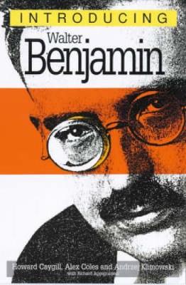 Introducing Walter Benjamin - Caygill, Howard, Professor, and Coles, Alex, and Klimowski, Andrzej