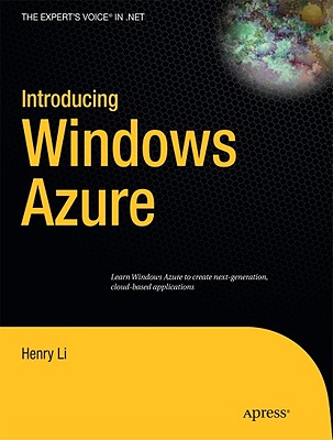 Introducing Windows Azure: An Introduction to Cloud Computing Using Microsoft Windows Azure - Li, Henry