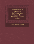 Introductio in Analysin Infinitorum, Volume 1...