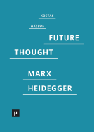 Introduction to a Future Way of Thought: On Marx and Heidegger