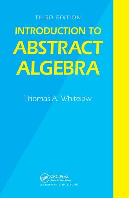 Introduction to Abstract Algebra, Third Edition - Whitelaw, T a