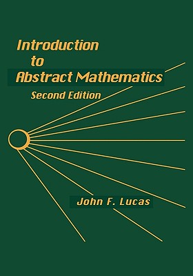Introduction to Abstract Mathematics - Lucas, John F