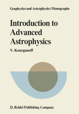 Introduction to Advanced Astrophysics - Kourganoff, V