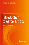 Introduction to Aeroelasticity: With Case-Studies