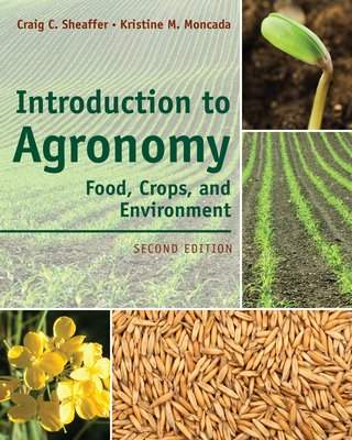 Introduction to Agronomy: Food, Crops, and Environment - Sheaffer, Craig, and Moncada, Kristine