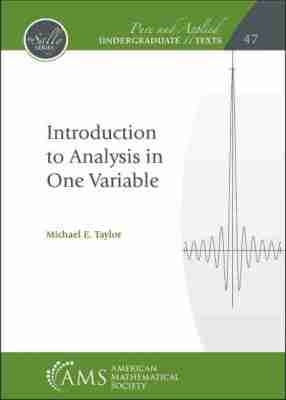 Introduction to Analysis in One Variable - Taylor, Michael E.