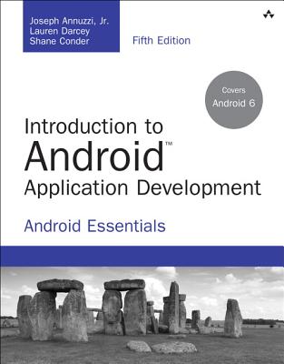 Introduction to Android Application Development: Android Essentials - Annuzzi, Joseph, and Darcey, Lauren, and Conder, Shane