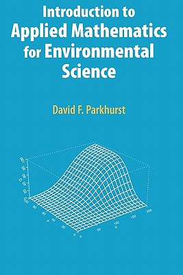 Introduction to Applied Mathematics for Environmental Science - Parkhurst, David F.