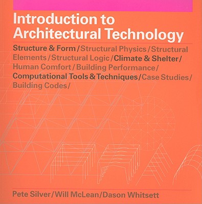 Introduction to Architectural Technology - Silver, Pete, AA, and McLean, William, and Whitsett, Dason (Contributions by)