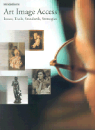 Introduction to Art Image Access: Issues, Tools, Standards, Strategies
