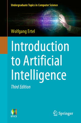 Introduction to Artificial Intelligence - Ertel, Wolfgang, and Black, Nathanael T (Translated by)