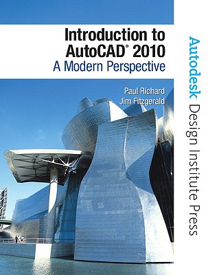 Introduction to AutoCAD 2010: A Modern Perspective - Richard, Paul F, and Fitzgerald, Jim
