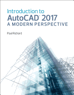 Introduction to Autocad 2017: A Modern Perspective