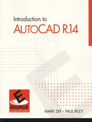 Introduction to AutoCAD Release 14 - Dix, Mark, and Riley, Paul