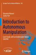Introduction to Autonomous Manipulation: Case Study with an Underwater Robot, Sauvim