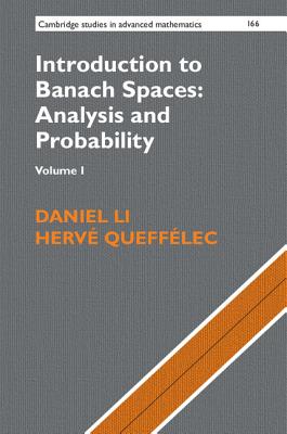 Introduction to Banach Spaces: Analysis and Probability: Volume 1 - Li, Daniel, and Queff�lec, Herv�, and Gibbons, Dani�le (Translated by)