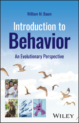 Introduction to Behavior: An Evolutionary Perspective - Baum, William M