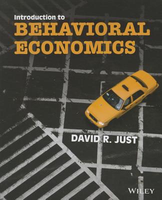Introduction to Behavioral Economics - Just, David R.