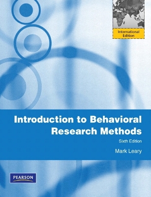 Introduction to Behavioral Research Methods: International Edition - Leary, Mark R.