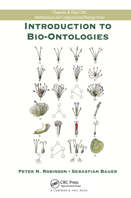 Introduction to Bio-Ontologies - Robinson, Peter N., and Bauer, Sebastian