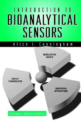 Introduction to Bioanalytical Sensors - Cunningham, Alice J