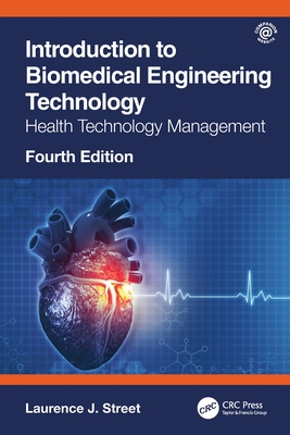 Introduction to Biomedical Engineering Technology, 4th Edition: Health Technology Management - Street, Laurence J