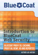 Introduction to BlueCoat Web Security: BlueCoat Proxy SG, Caching, Anti-virus, and Reporter