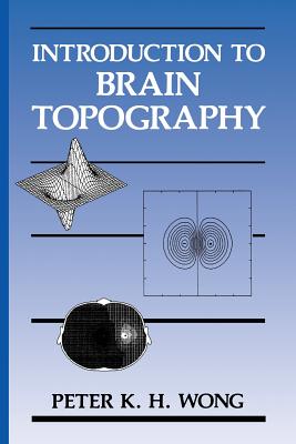 Introduction to Brain Topography - Wong, Peter K H