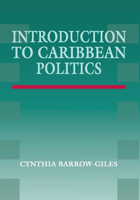 Introduction to Caribbean Politics: Text and Readings - Barrow-Giles, Cynthia (Editor)