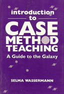 Introduction to Case Method Teaching: A Guide to the Galaxy