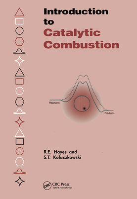 Introduction to Catalytic Combustion - Hayes, R E, and Kolaczkowski, Stan T