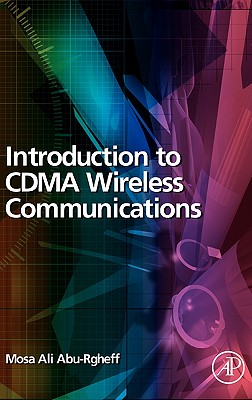 Introduction to CDMA Wireless Communications - Ali Abu-Rgheff, Mosa