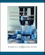 Introduction to Chemical Processes: Principles, Analysis, Synthesis