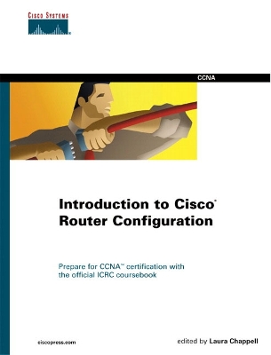 Introduction to Cisco Router Configuration - Chappell, Laura A (Editor)