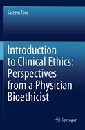 Introduction to Clinical Ethics: Perspectives from a Physician Bioethicist