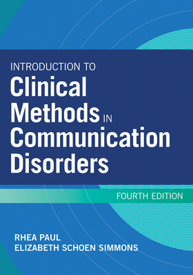 Introduction to Clinical Methods in Communication Disorders - Paul, Rhea (Editor), and Simmons, Elizabeth Schoen, and Carney, Arlene Earley, Dr. (Contributions by)