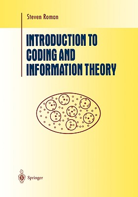 Introduction to Coding and Information Theory - Roman, Steven, PH.D.