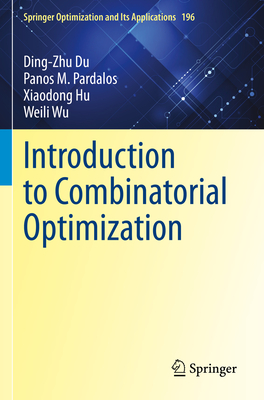 Introduction to Combinatorial Optimization - Du, Ding-Zhu, and Pardalos, Panos M., and Hu, Xiaodong