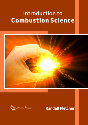 Introduction to Combustion Science - Fletcher, Randall (Editor)