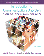 Introduction to Communication Disorders: A Lifespan Evidence-Based Perspective