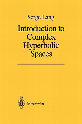 Introduction to Complex Hyperbolic Spaces - Lang, Serge