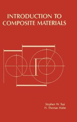 Introduction to Composite Materials - Hahn, Hong T, and Tsai, Stephen W
