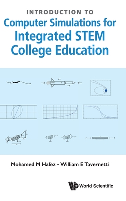 Introduction To Computer Simulations For Integrated Stem College Education - Hafez, Mohamed M, and Tavernetti, William