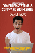 Introduction to Computer Systems and Software Engineering: Computer Science Engineering (CSE) for Non-CSE Enthusiasts
